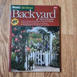 Ortho's All About Backyard Structures by Meredith Books Soft Cover